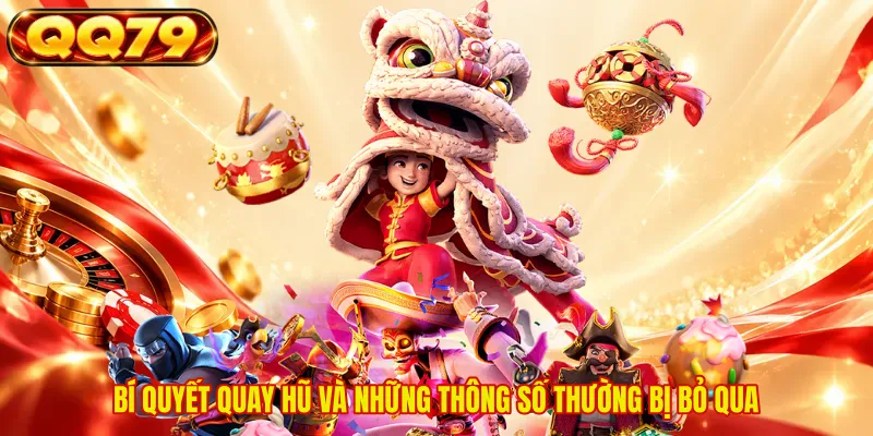 Bí quyết quay hũ và những thông số thường bị bỏ qua