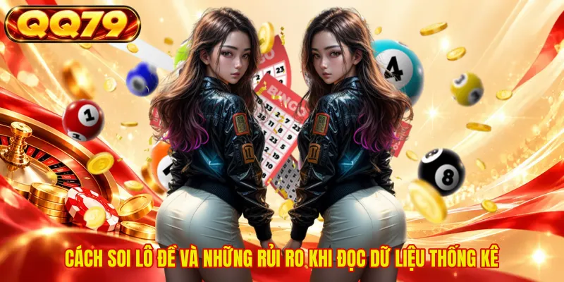 Cách soi lô đề và những rủi ro khi đọc dữ liệu thống kê