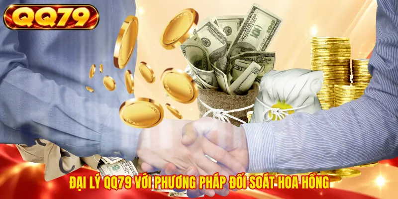 Đại lý QQ79 với phương pháp đối soát hoa hồng 