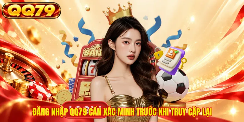 Đăng nhập QQ79 cần xác minh trước khi truy cập lại